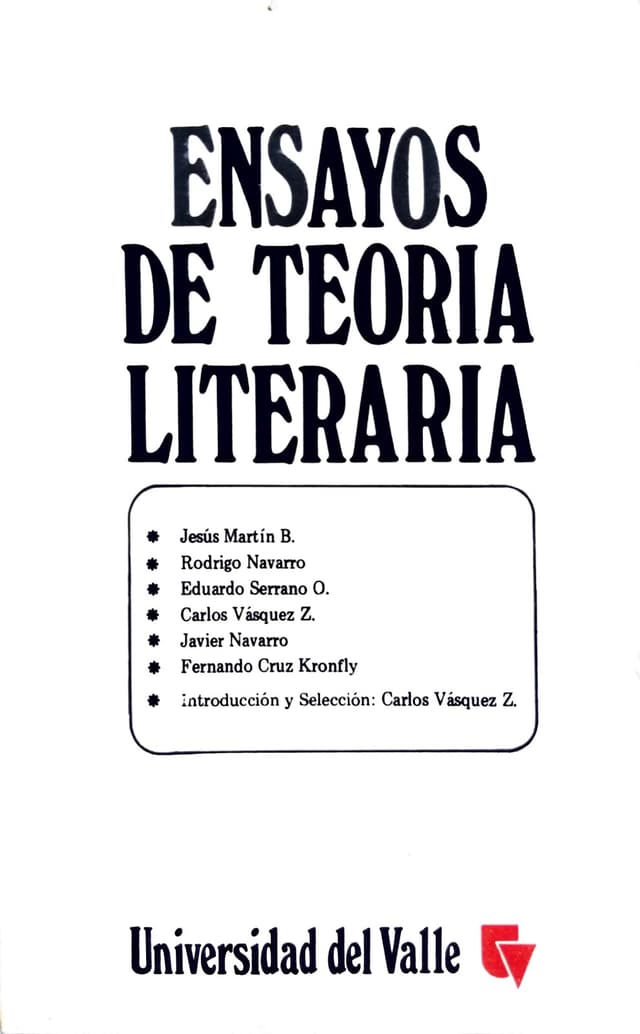 Ensayos de Teoría Literaria - J. Martín B. / R. Navarro / E. Serrano / C. Vásquez – Zawadzki / J. Navarro / Fdo Cruz Kronfly,